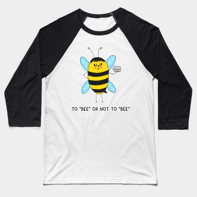 To BEE or not to BEE Baseball T-Shirt by adrianserghie